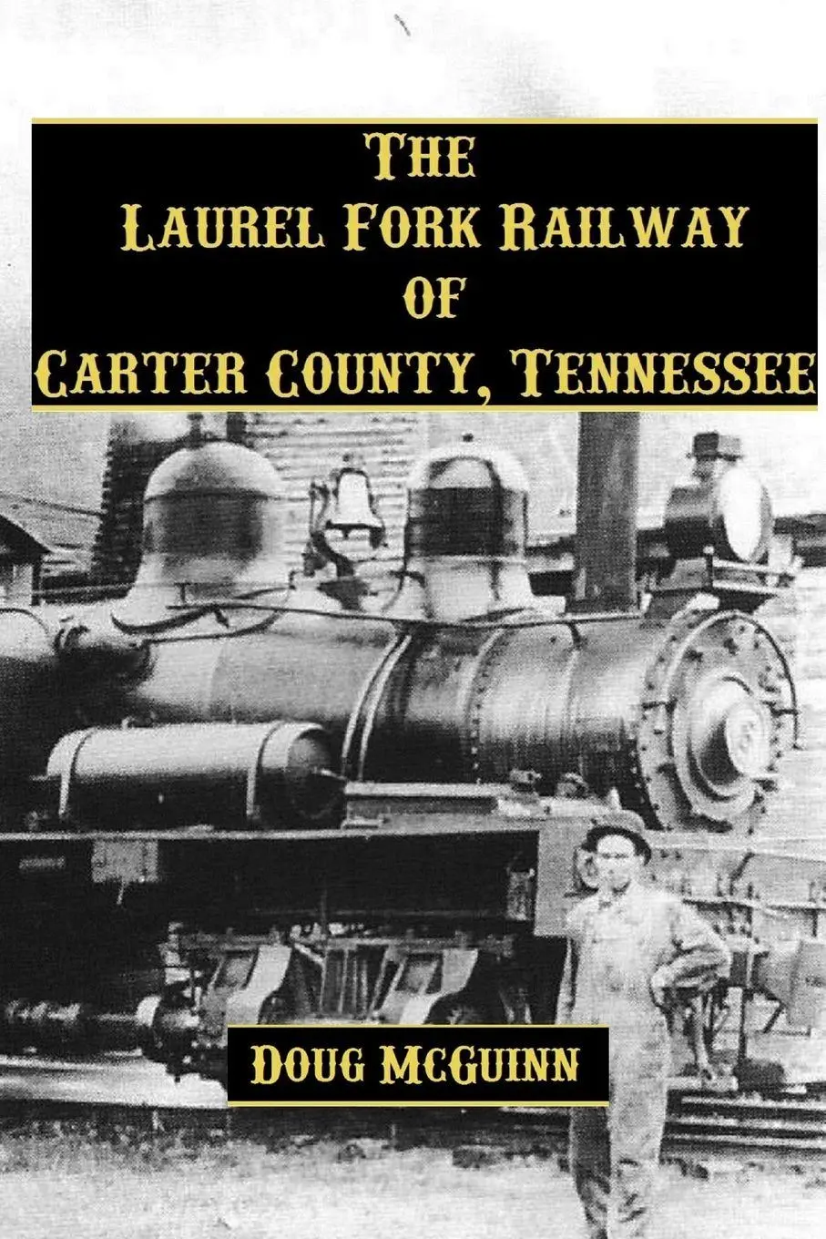 Cover: 9781329994652 | The Laurel Fork Railway of Carter County, Tennessee | Doug McGuinn