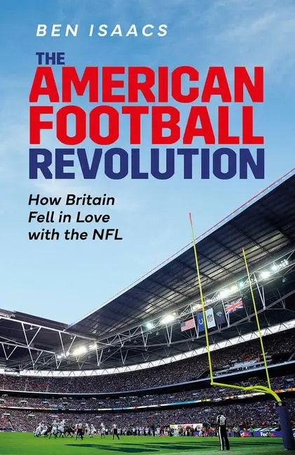 Cover: 9781801504652 | The American Football Revolution | Ben Isaacs | Buch | Gebunden | 2023