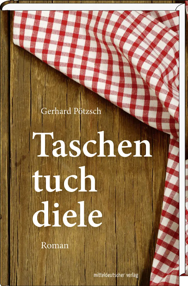 Cover: 9783954624652 | Taschentuchdiele | Roman | Gerhard Pötzsch | Buch | 352 S. | Deutsch