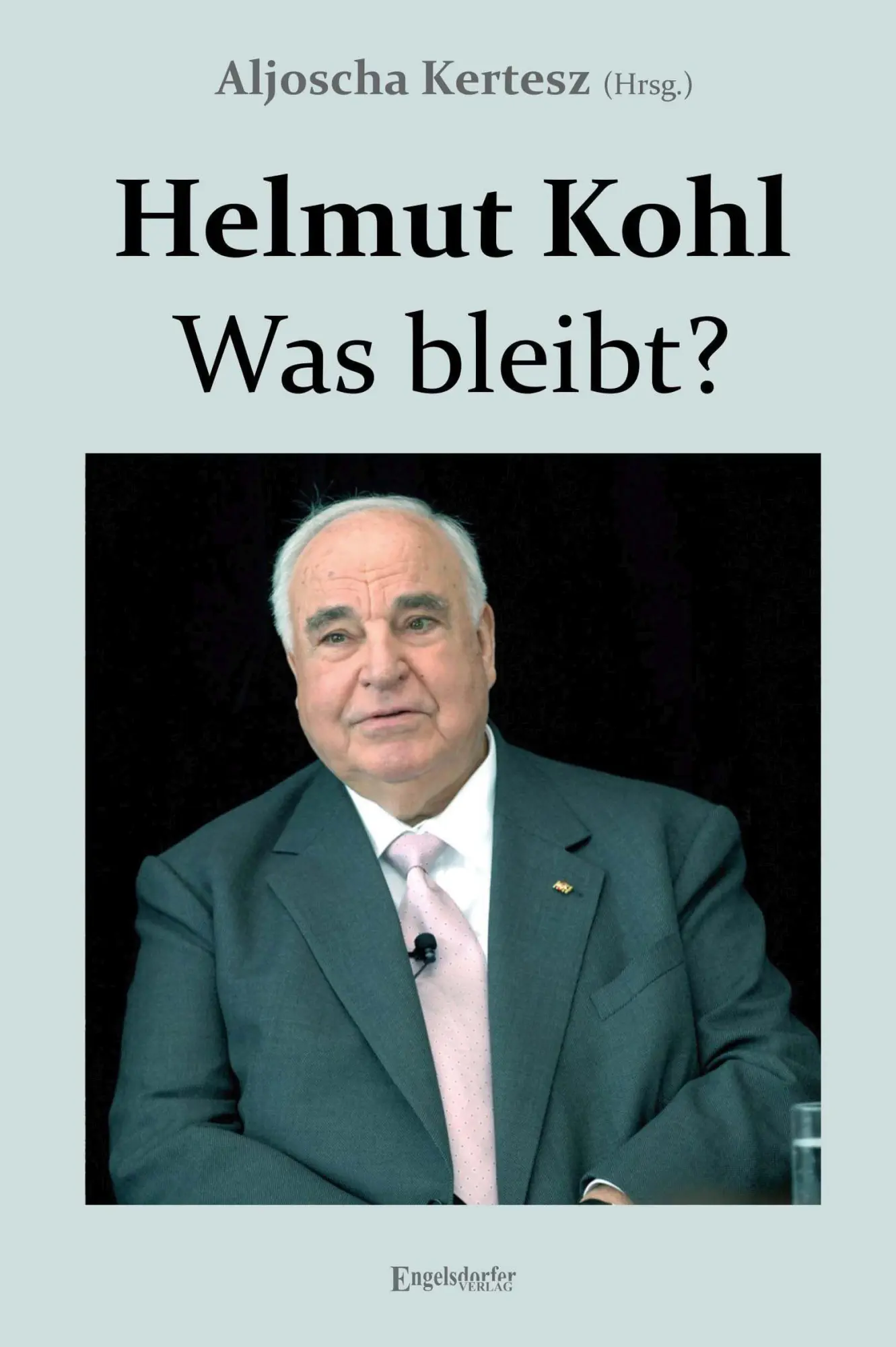 Cover: 9783969404652 | Helmut Kohl - Was bleibt? | Aljoscha Kertesz | Taschenbuch | 504 S.