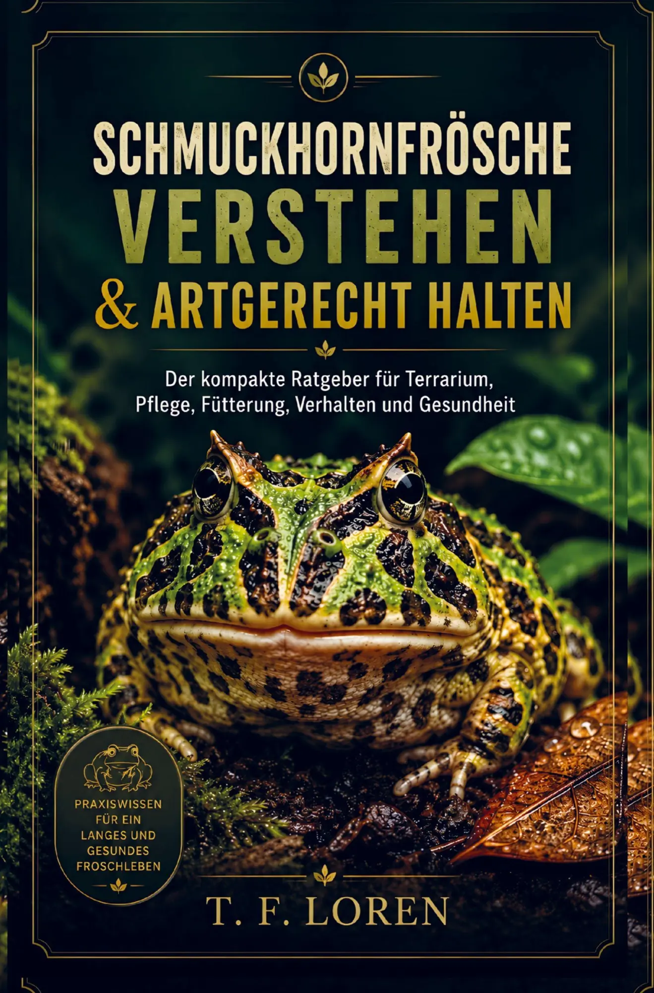 Cover: 9789403894652 | Schmuckhornfrösche verstehen &amp; artgerecht halten | T. F. Loren | Buch