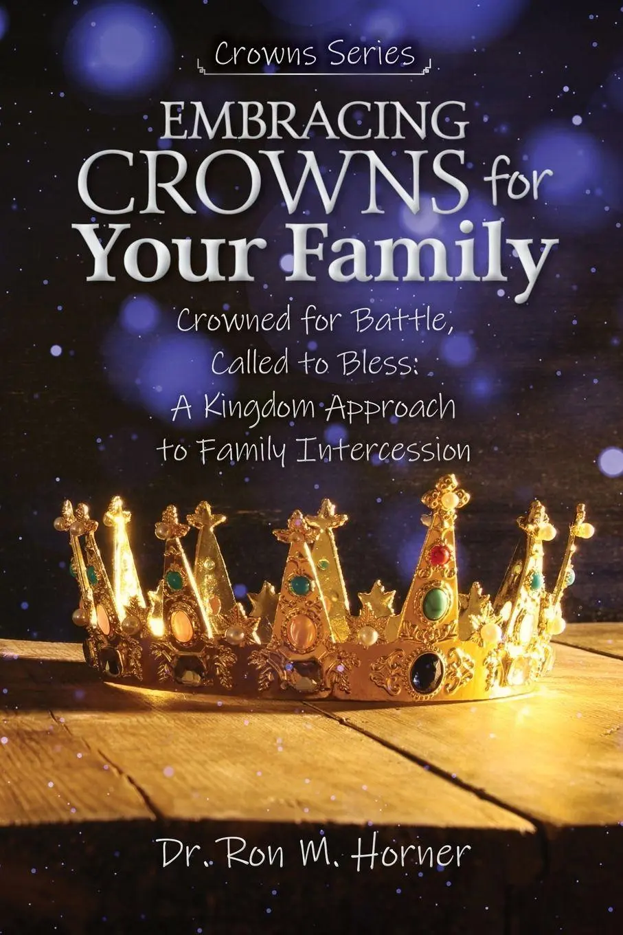 Cover: 9781953684752 | Embracing Crowns for Your Family | Ron M. Horner | Taschenbuch | 2025
