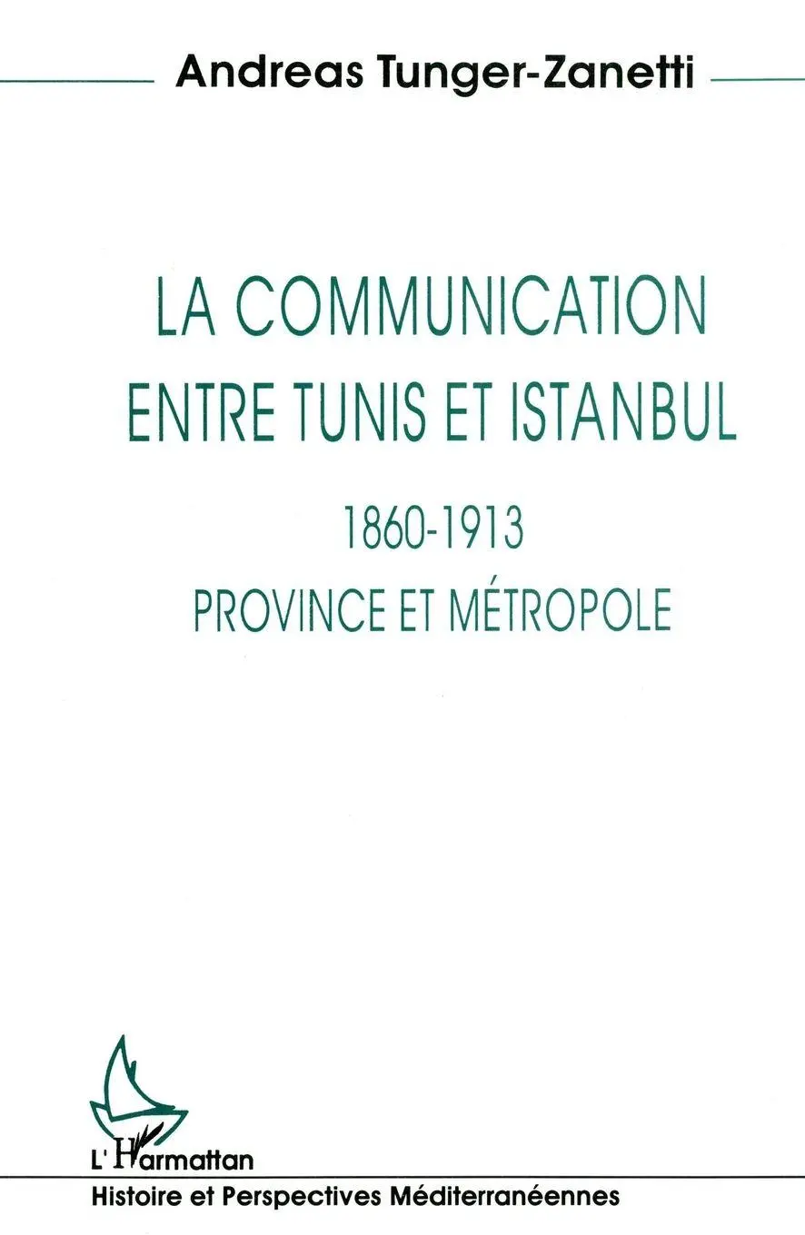 Cover: 9782738444752 | La communication entre Tunis et Istanbul 1860-1913 | Tunger-Zanetti