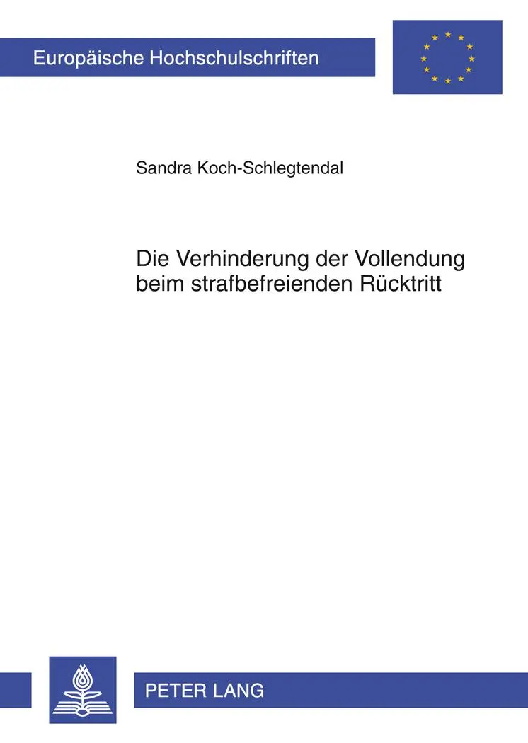 Die Verhinderung der Vollendung beim strafbefreienden Rücktritt (Europäische Hochschulschriften / European University Studies / Publications Universitaires Européennes)