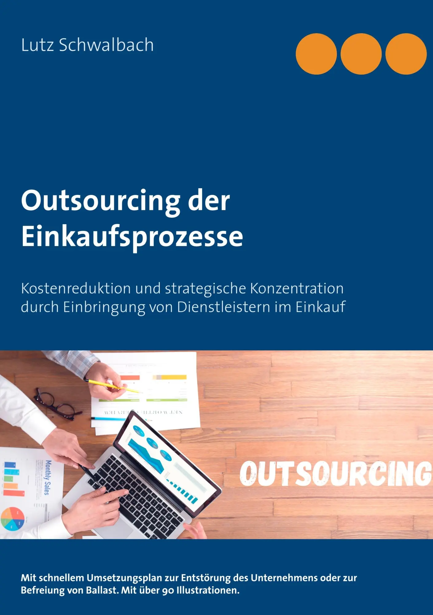Outsourcing der Einkaufsprozesse: Kostenreduktion und strategische Konzentration durch Einbringung von Dienstleistern im Einkauf
