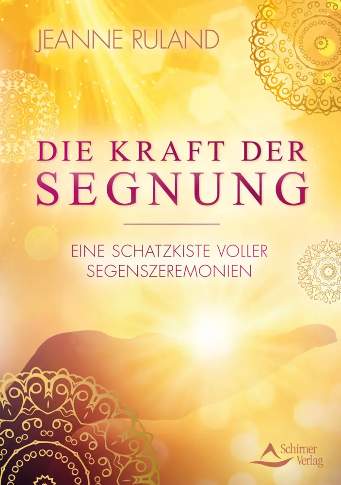 Cover: 9783843414852 | Die Kraft der Segnung | Eine Schatzkiste voller Segenszeremonien