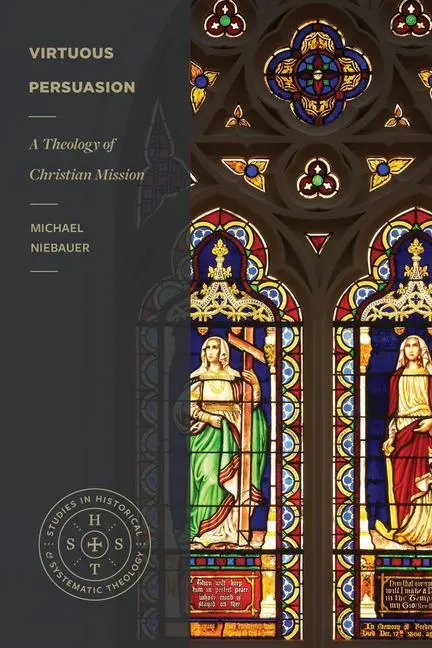 Cover: 9781683595052 | Virtuous Persuasion | A Theology of Christian Mission | Niebauer