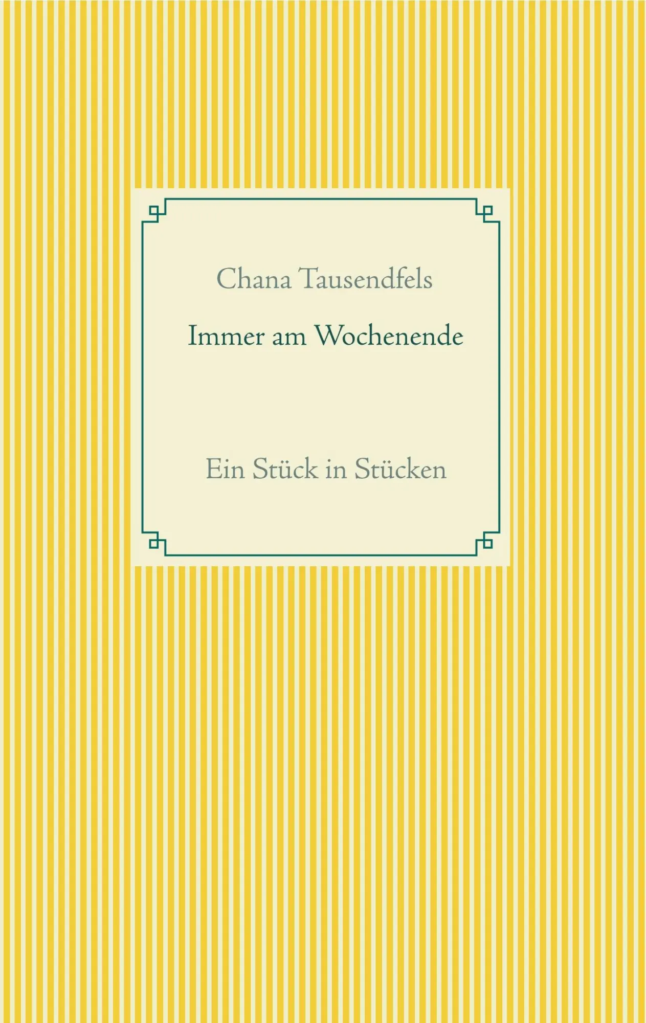 Cover: 9783752835052 | Immer am Wochenende | Ein Stück in Stücken | Chana Tausendfels | Buch