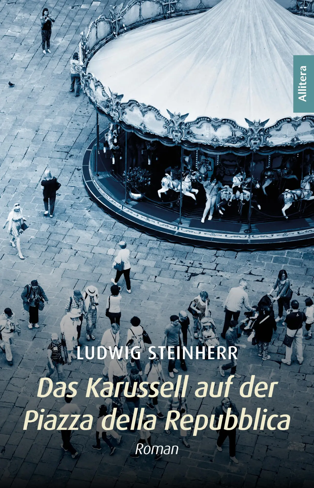 Cover: 9783962335052 | Das Karussell auf der Piazza della Repubblica | Roman | Steinherr
