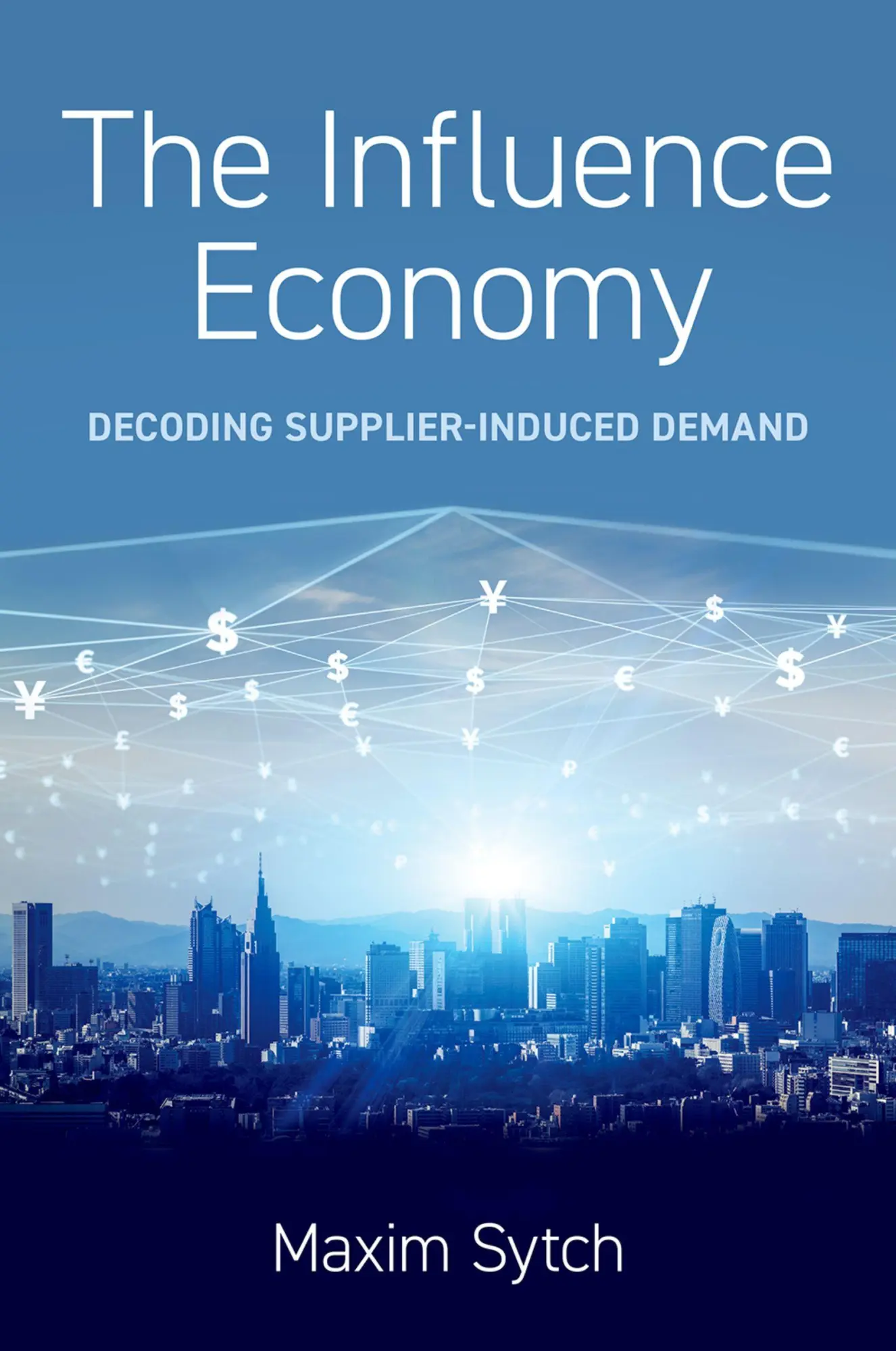 Cover: 9780197665152 | The Influence Economy | Decoding Supplier-Induced Demand | Maxim Sytch
