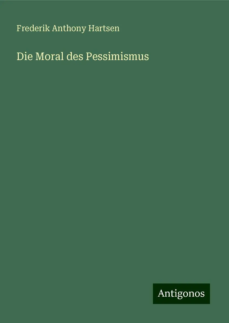 Cover: 9783386455152 | Die Moral des Pessimismus | Frederik Anthony Hartsen | Buch | 68 S.