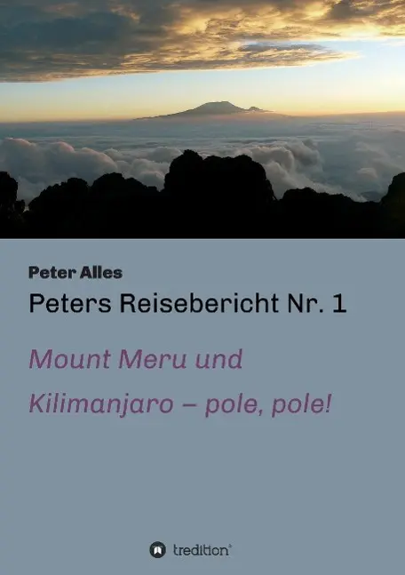 Cover: 9783732335152 | Peters Reisebericht Nr. 1 | Mount Meru und Kilimanjaro - pole, pole!