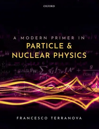 Cover: 9780192845252 | A Modern Primer in Particle and Nuclear Physics | Francesco Terranova