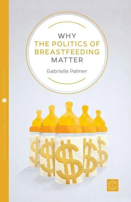 Cover: 9781780665252 | Why the Politics of Breastfeeding Matter | Gabrielle Palmer | Buch