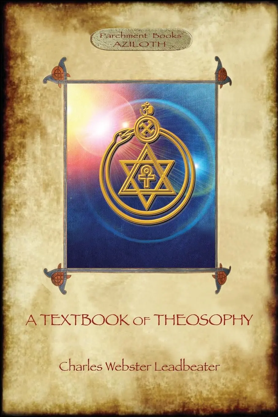 Cover: 9781911405252 | A Textbook of Theosophy (Aziloth Books) | Charles Webster Leadbeater