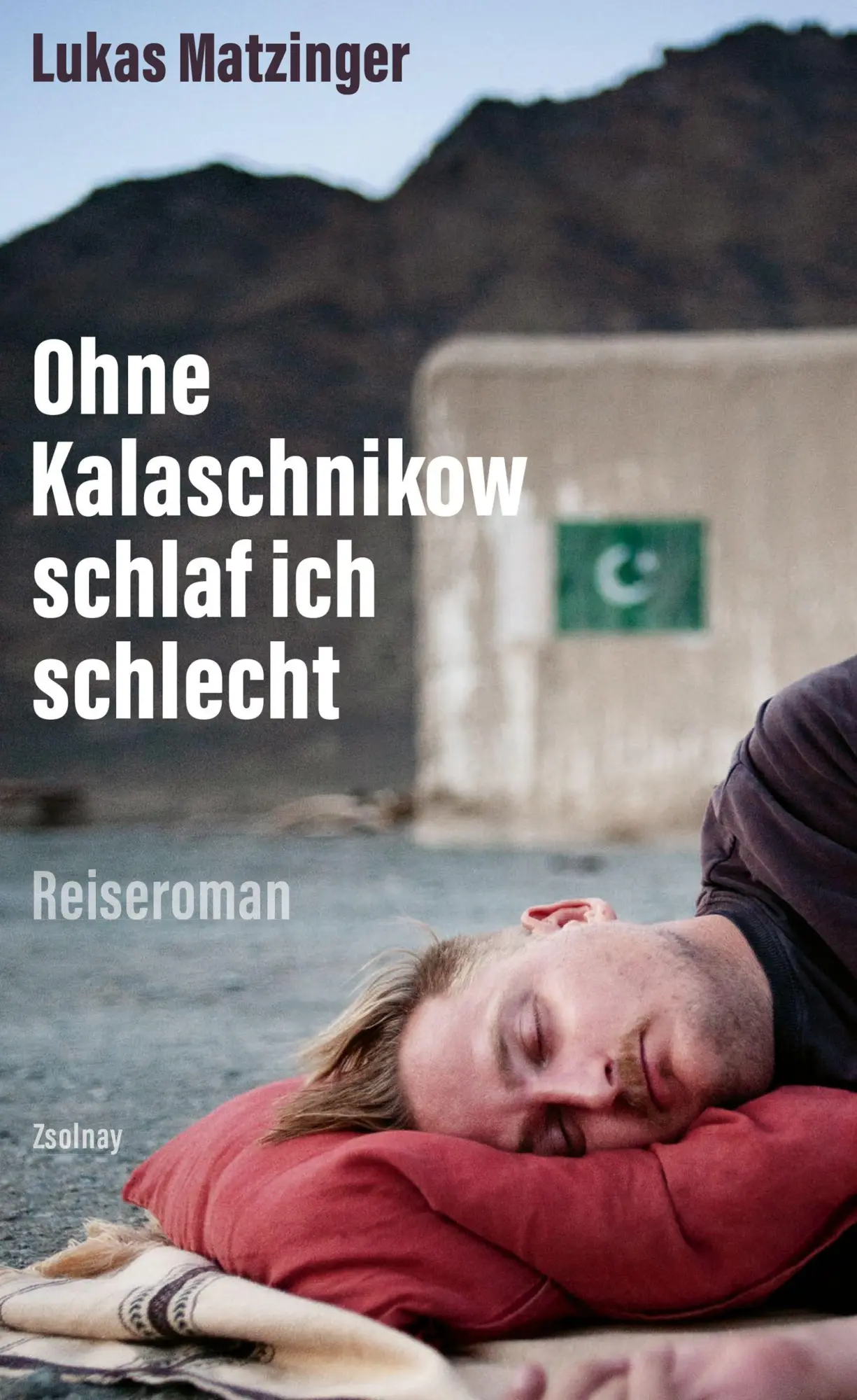 Cover: 9783552075252 | Ohne Kalaschnikow schlaf ich schlecht | Reiseroman | Lukas Matzinger