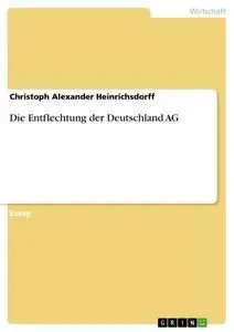 Cover: 9783638755252 | Die Entflechtung der Deutschland AG | Heinrichsdorff | Taschenbuch