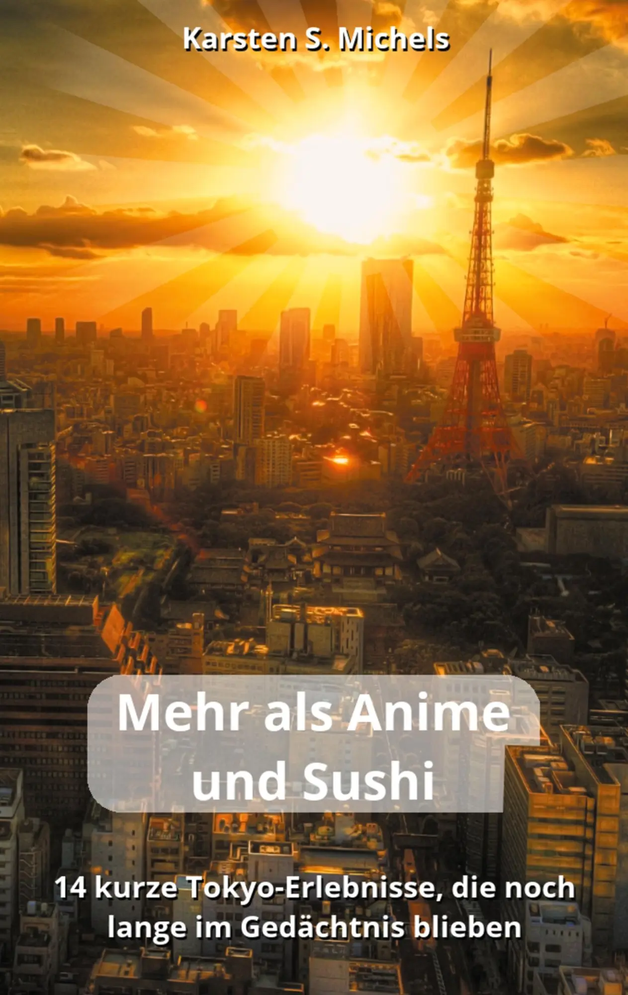 Cover: 9783754345252 | Mehr als Anime und Sushi | Karsten S. Michels | Taschenbuch | 38 S.