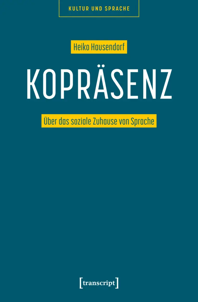 Cover: 9783837675252 | Kopräsenz | Über das soziale Zuhause von Sprache | Heiko Hausendorf