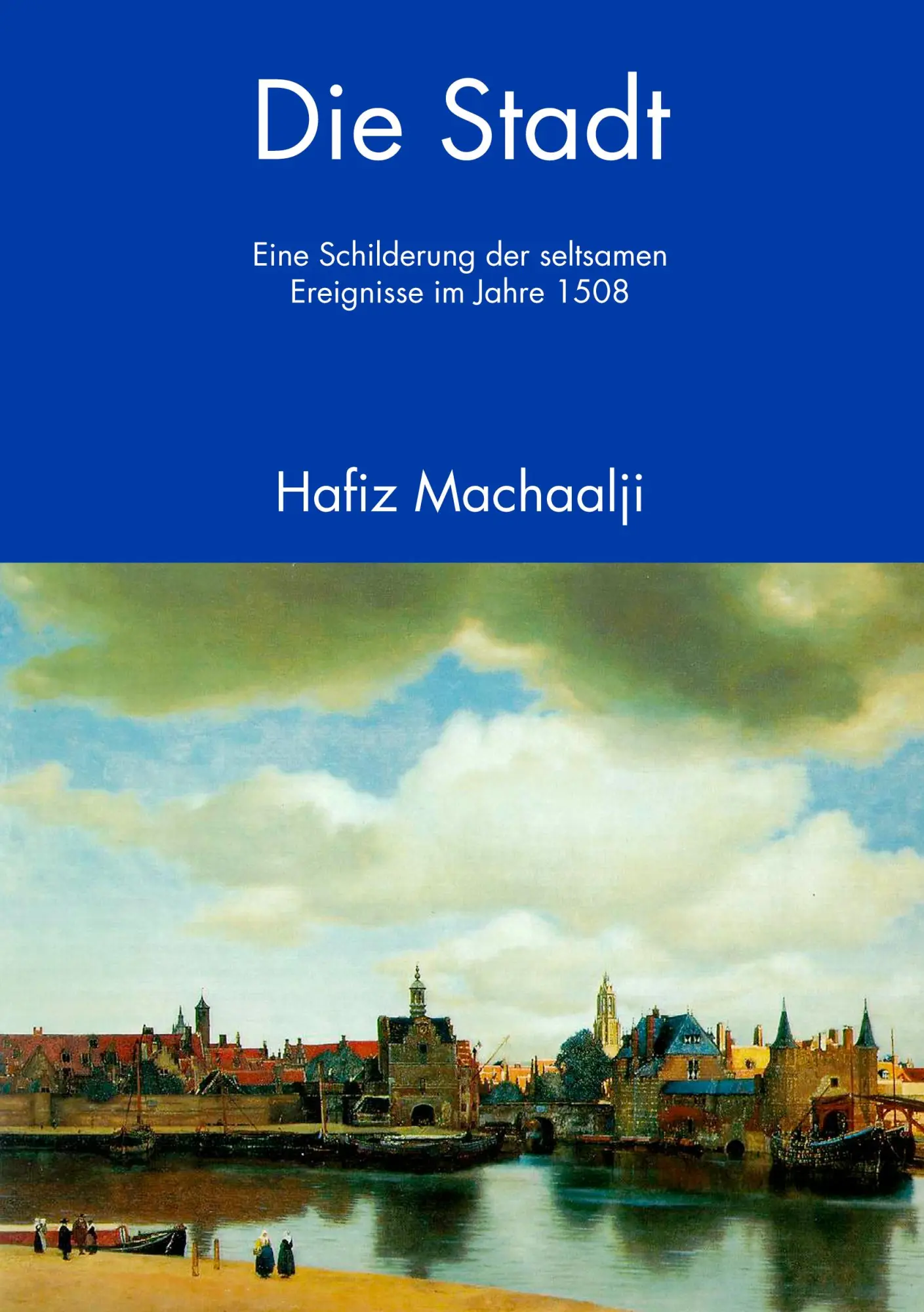 Die Stadt: Eine Schilderung der seltsamen Ereignisse im Jahre 1508