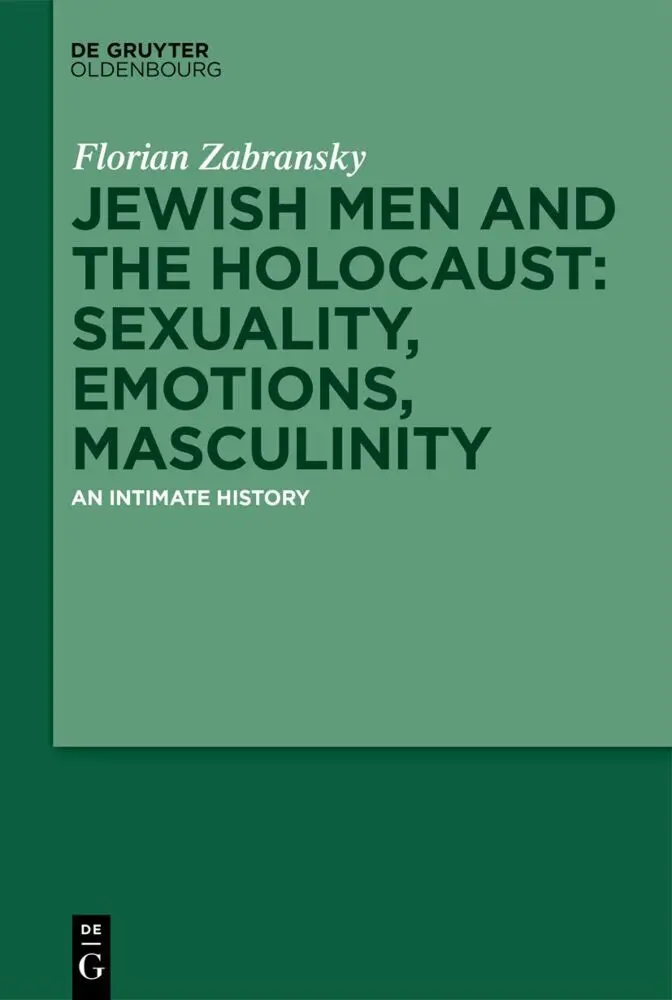Jewish Men and the Holocaust: Sexuality, Emotions, Masculinity - Neuware