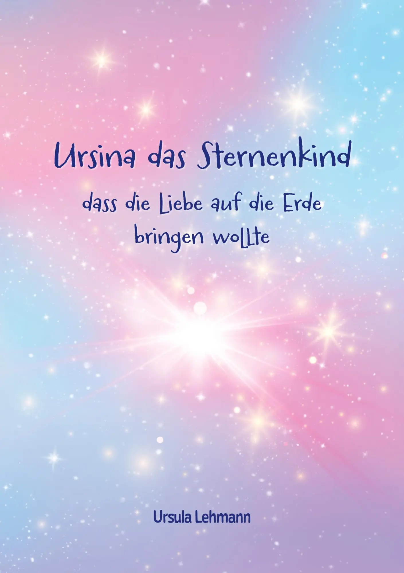 Cover: 9783756235452 | Ursina das Sternenkind | dass die Liebe auf die Erde bringen wollte