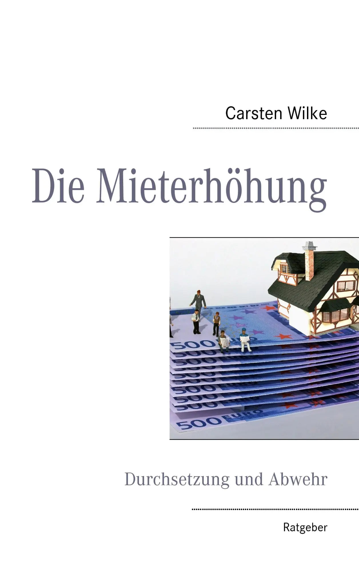 Cover: 9783839185452 | Die Mieterhöhung | Durchsetzung und Abwehr | Carsten Wilke | Buch
