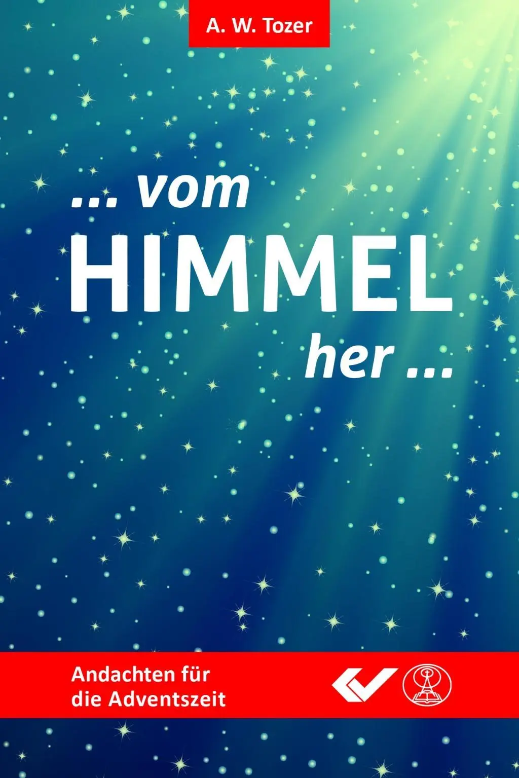 Cover: 9783863535452 | Vom Himmel her | Andachten für die Adventszeit | A W Tozer | Buch