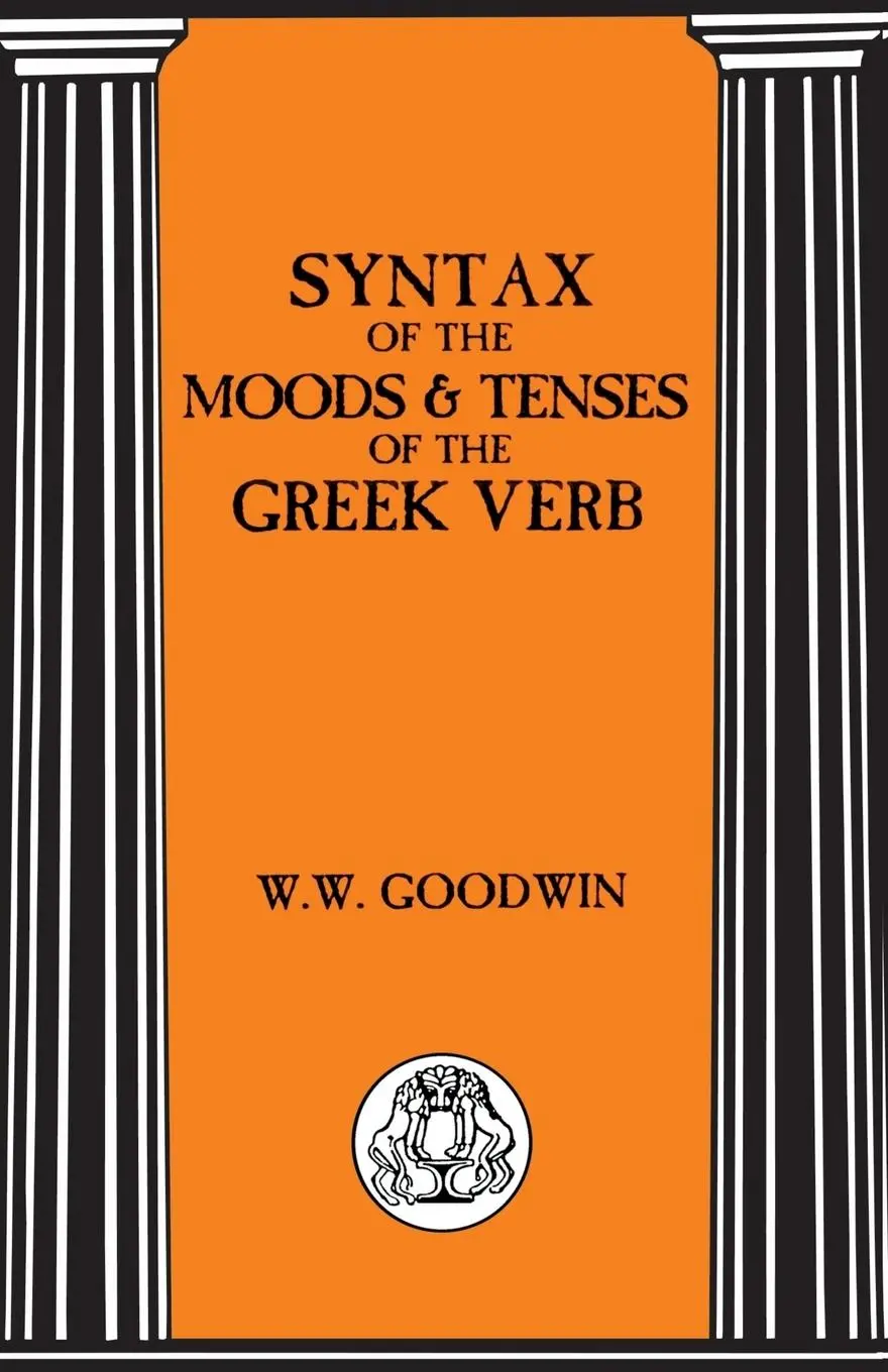 Cover: 9781853995552 | Syntax of the Moods and Tenses of the Greek Verbs | W. Goodwin (u. a.)