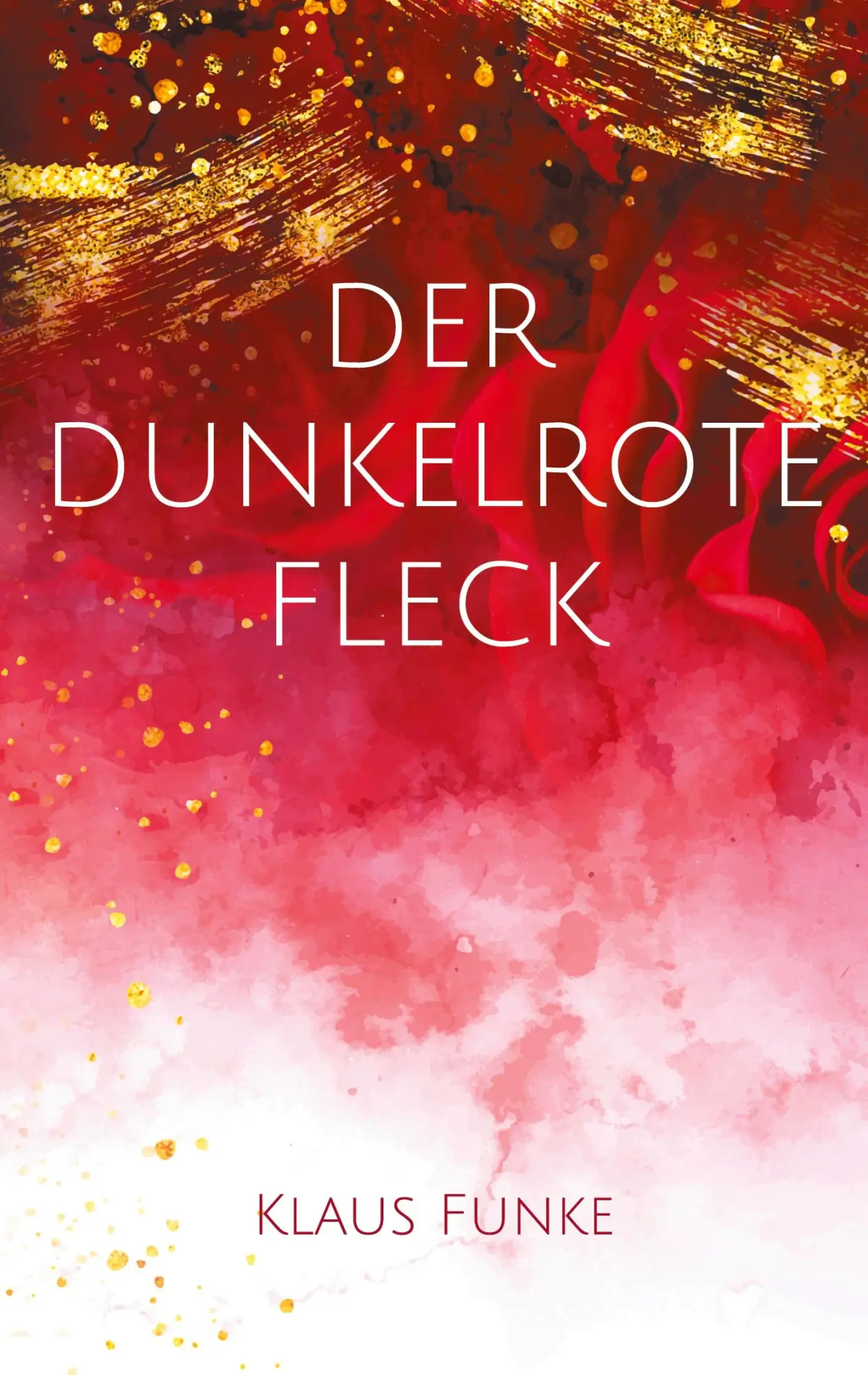 Cover: 9783755785552 | Der dunkelrote Fleck | Eine Mordsgeschichte | Klaus Funke | Buch
