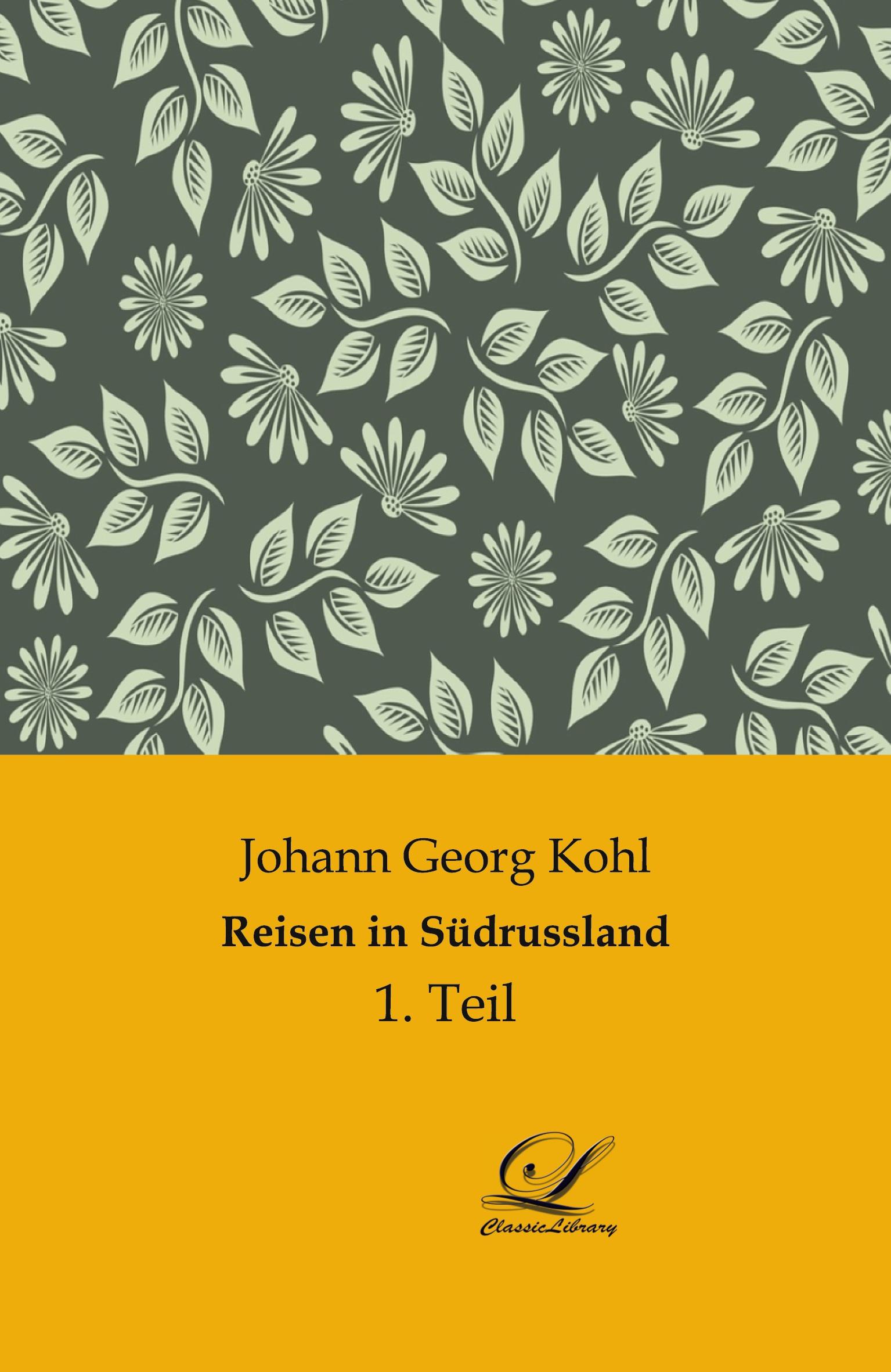 Cover: 9783946535652 | Reisen in Südrussland | 1. Teil | Johann Georg Kohl | Taschenbuch