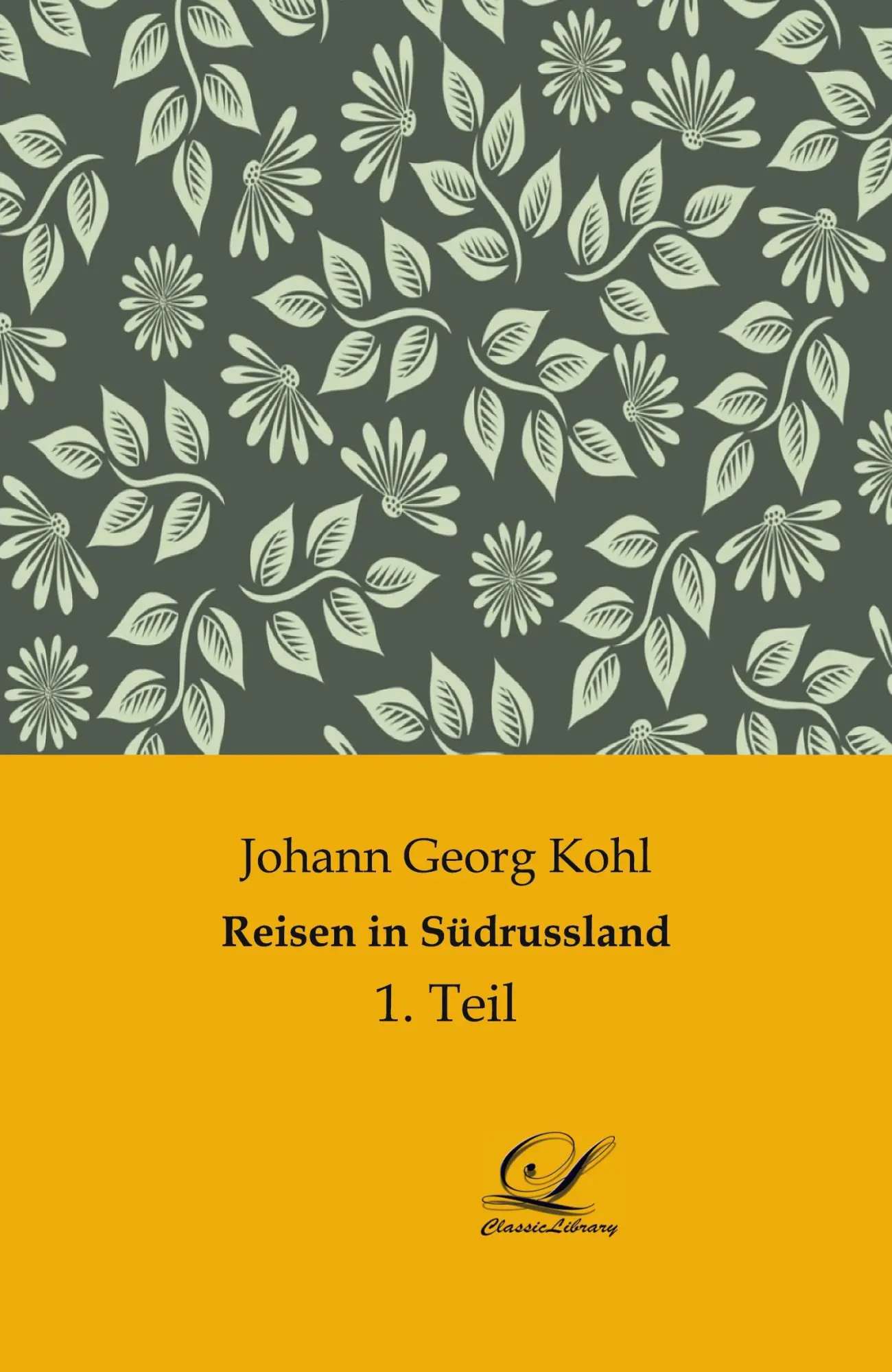 Cover: 9783946535652 | Reisen in Südrussland | 1. Teil | Johann Georg Kohl | Taschenbuch