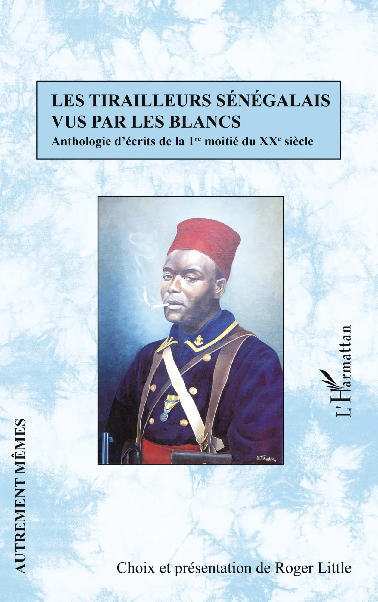 Cover: 9782343095752 | Les tirailleurs sénégalais vus par les blancs | Roger Little | Buch
