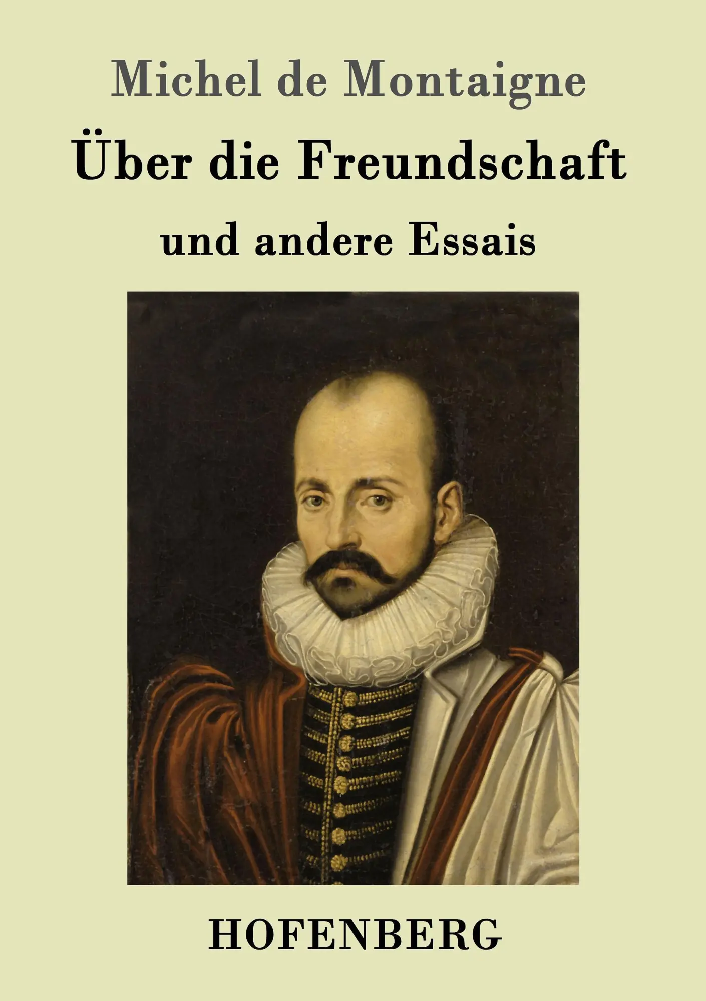 Cover: 9783843015752 | Über die Freundschaft | und andere Essais | Michel De Montaigne | Buch