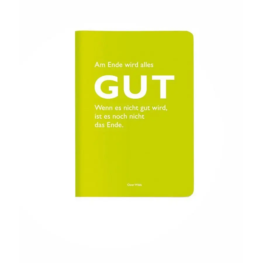 Heft A6 kariert, "Am Ende wird alles Gut. Wenn es nicht gut wird, ist es noch nicht das Ende." (Oscar Wilde)