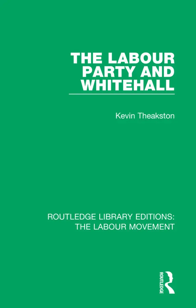 Cover: 9781138325852 | The Labour Party and Whitehall | Kevin Theakston | Taschenbuch | 2020