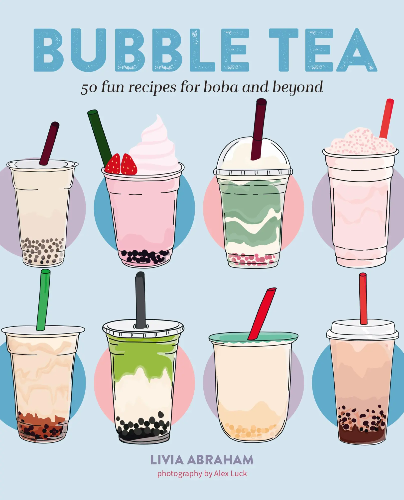 Cover: 9781788795852 | Bubble Tea | 50 fun recipes for boba and beyond | Livia Abraham | Buch