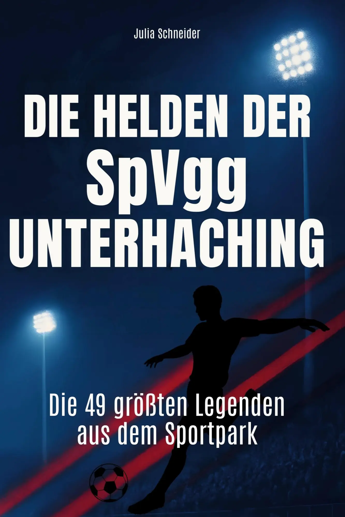 Cover: 9783695365852 | Die Helden der SpVgg Unterhaching | Julia Schneider | Taschenbuch