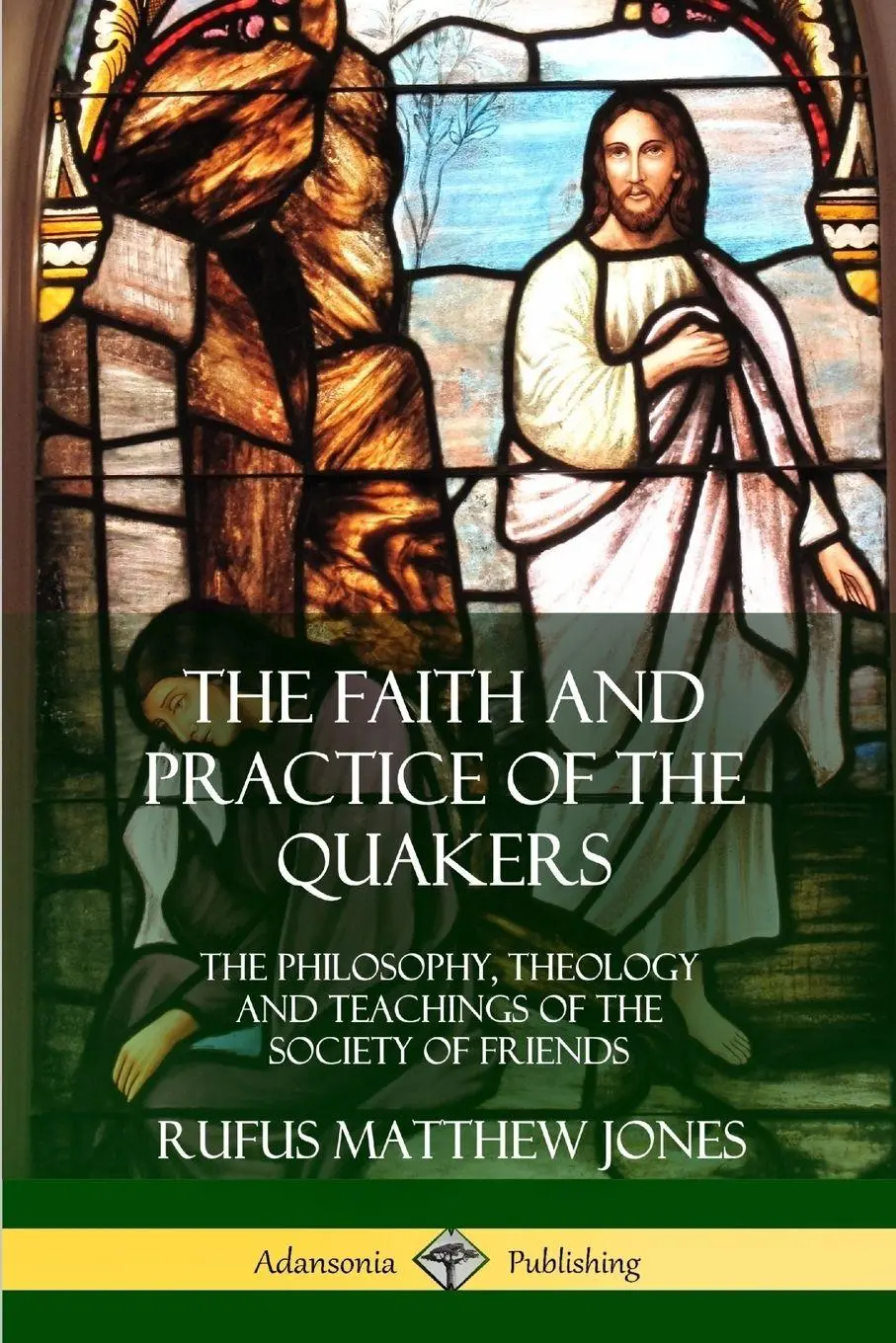 Cover: 9780359045952 | The Faith and Practice of the Quakers | Rufus Matthew Jones | Buch