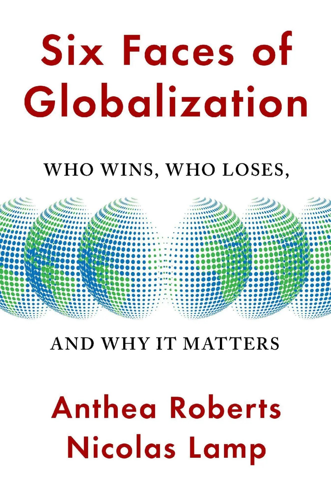 Cover: 9780674245952 | Six Faces of Globalization | Who Wins, Who Loses, and Why It Matters