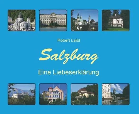 Cover: 9783991815952 | Salzburg - Eine Liebeserklärung | Bildband | Robert Laibl | Buch
