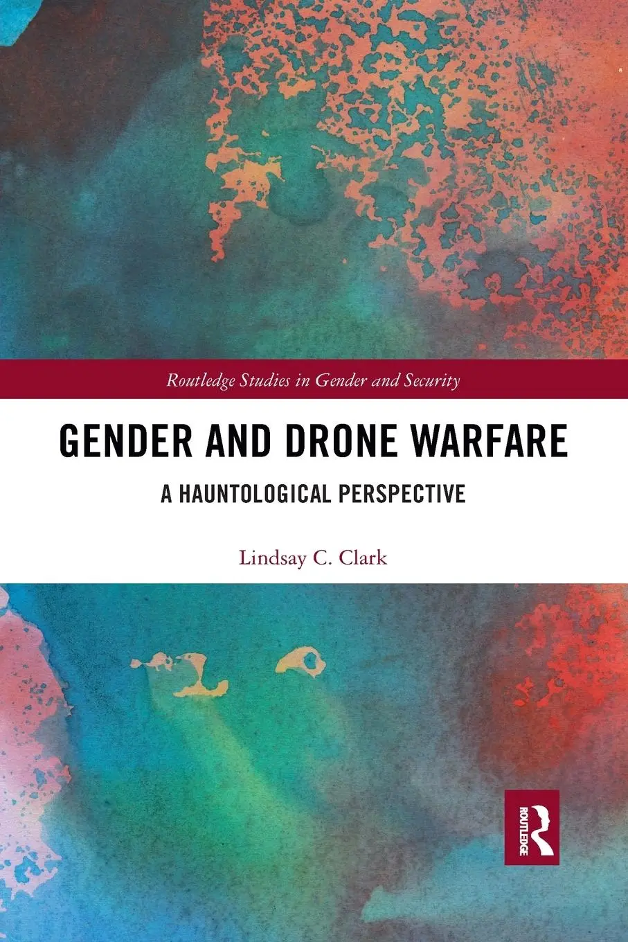 Cover: 9780367786052 | Gender and Drone Warfare | A Hauntological Perspective | Lindsay Clark