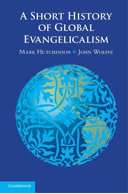 Cover: 9780521746052 | A Short History of Global Evangelicalism | Mark Hutchinson (u. a.)
