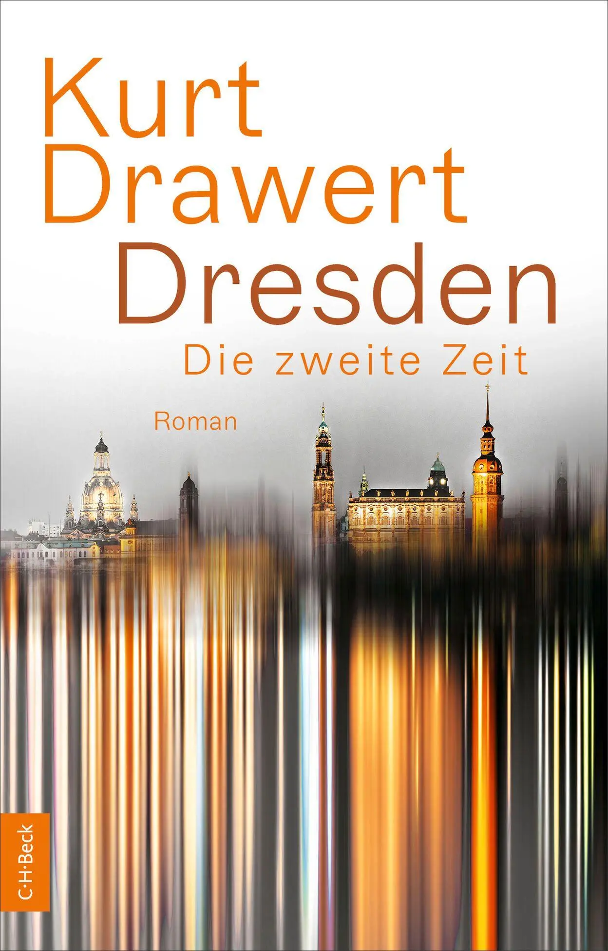 Cover: 9783406846052 | Dresden | Die zweite Zeit. Roman | Kurt Drawert | Taschenbuch | 294 S.