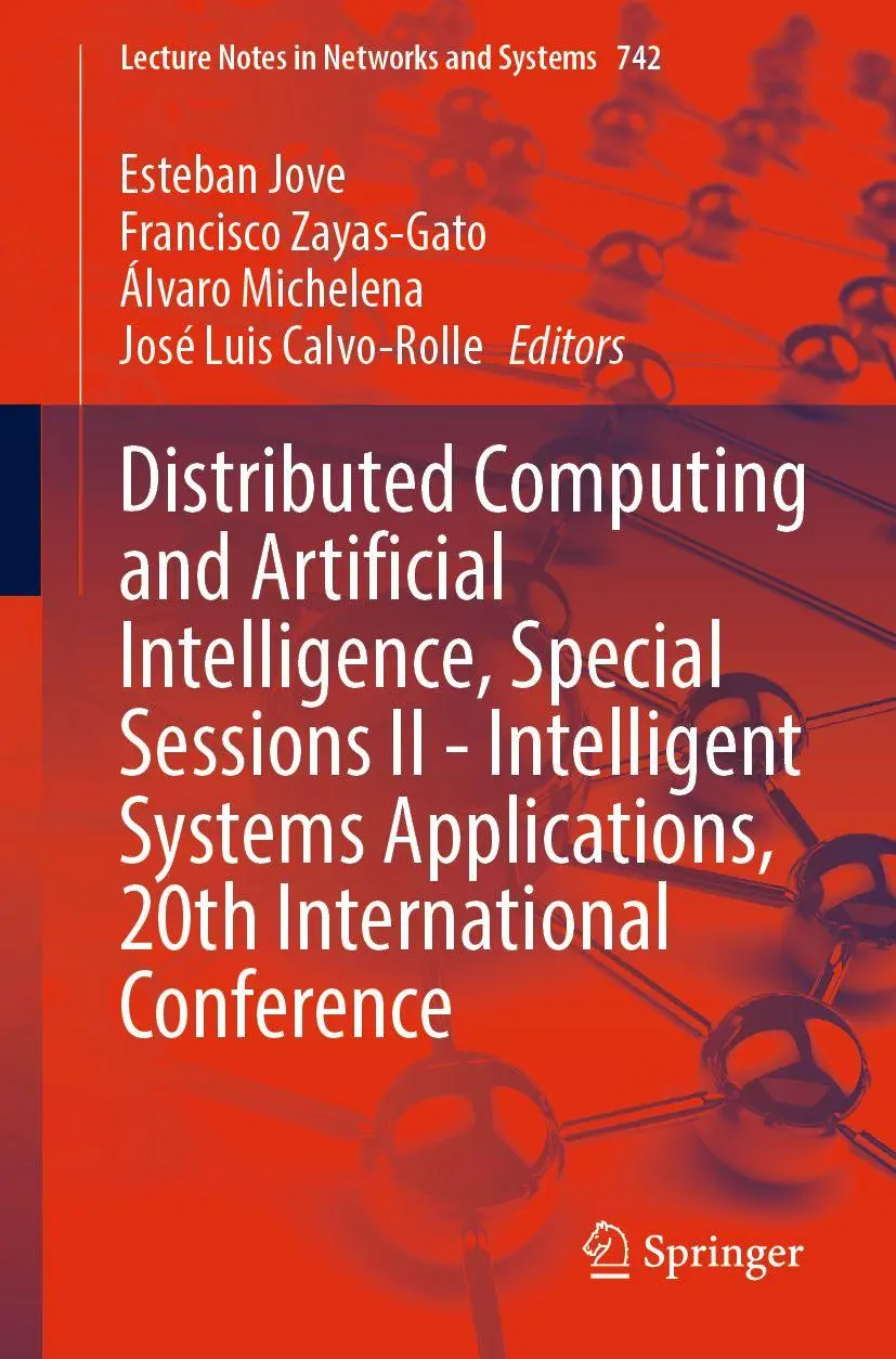 Distributed Computing and Artificial Intelligence, Special Sessions II - Intelligent Systems Applications, 20th International Conference (Lecture Notes in Networks and Systems, 742, Band 2)