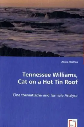 Cover: 9783639036152 | Tennessee Williams, Cat on a Hot Tin Roof: | Anica Jördens | Buch