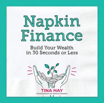 Cover: 9780062986252 | Napkin Finance | Build Your Wealth in 30 Seconds or Less | Tina Hay Cover: 9780062986252 | Napkin Finance | Build Your Wealth in 30 Seconds or Less | Tina Hay