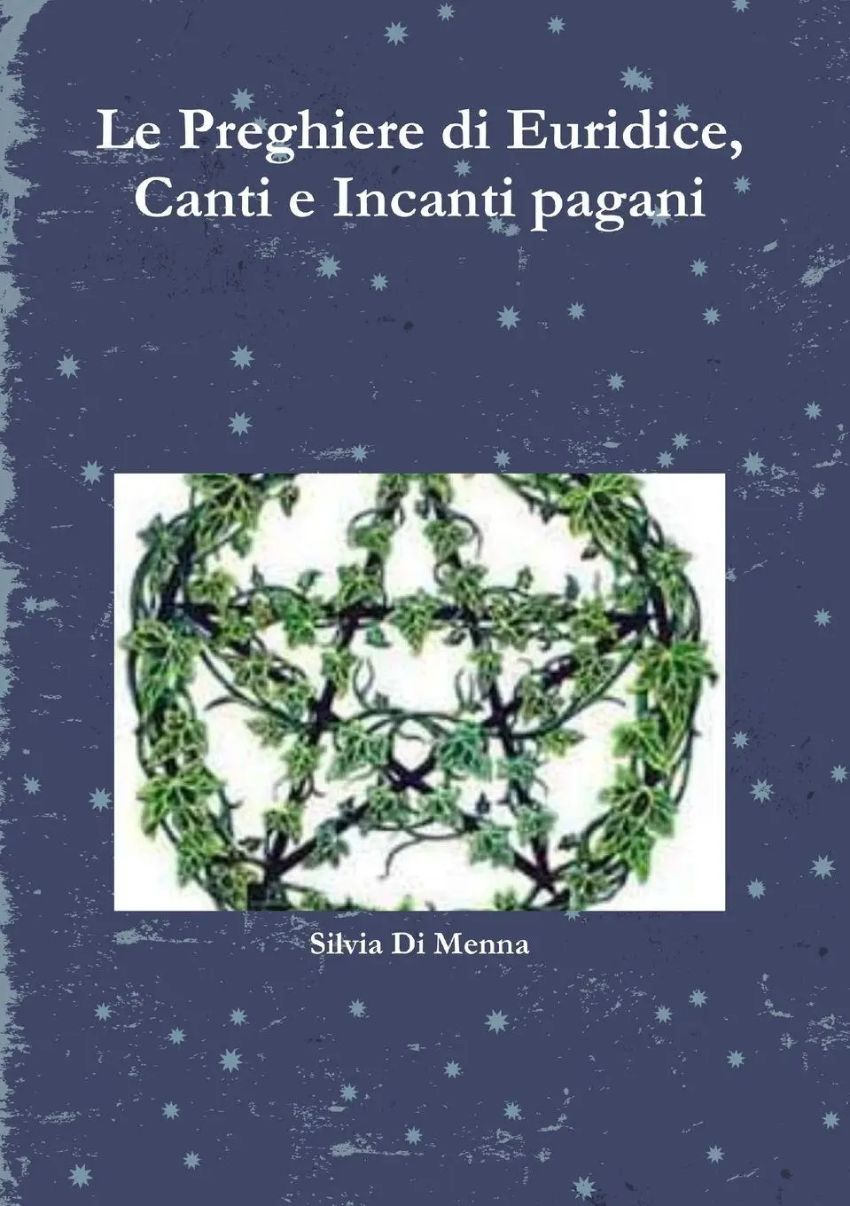 Cover: 9780244216252 | Le Preghiere di Euridice, Canti e Incanti pagani | Silvia Di Menna