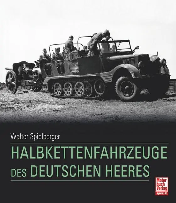 Cover: 9783613046252 | Halbkettenfahrzeuge des deutschen Heeres | Spielberger (u. a.) | Buch