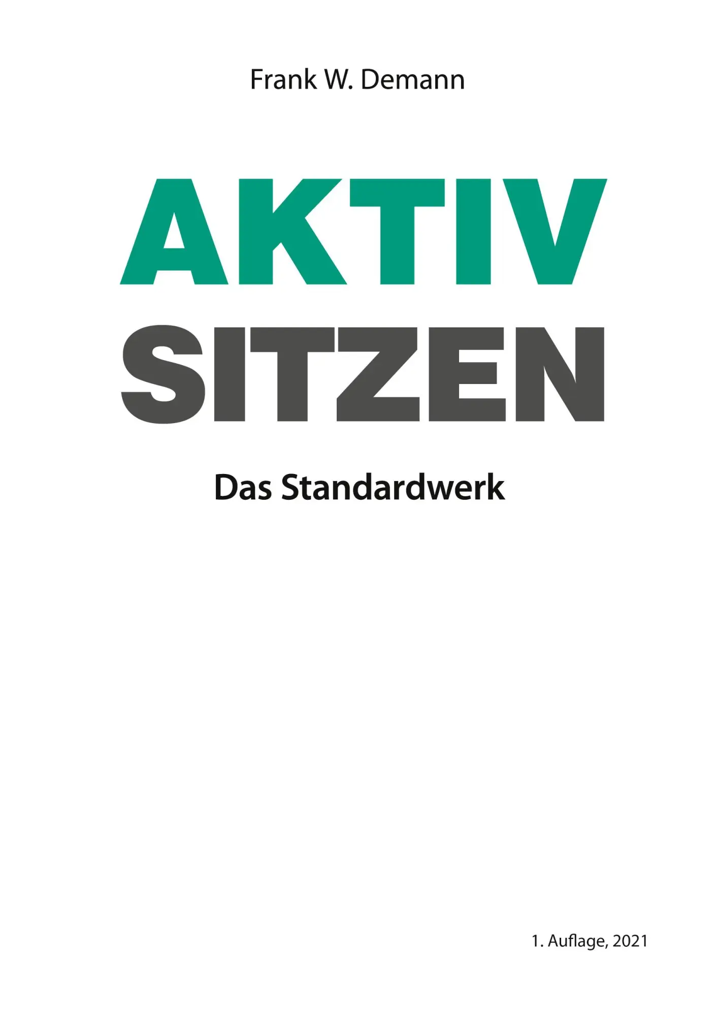Cover: 9783753496252 | Aktiv Sitzen | Das Standardwerk | Frank W. Demann | Taschenbuch | 2021